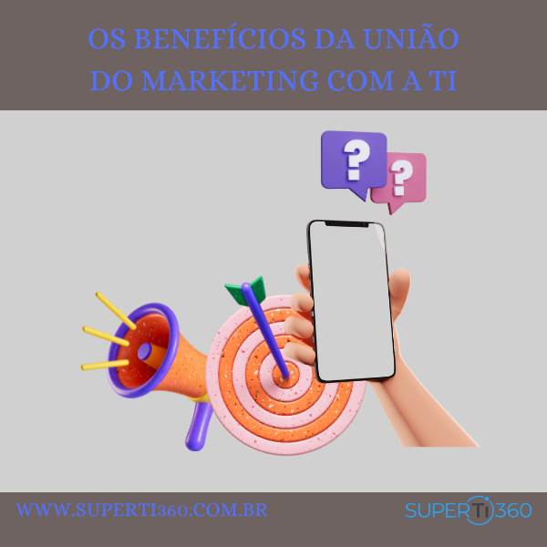 Leia mais sobre o artigo Os benefícios da união do Marketing com a TI