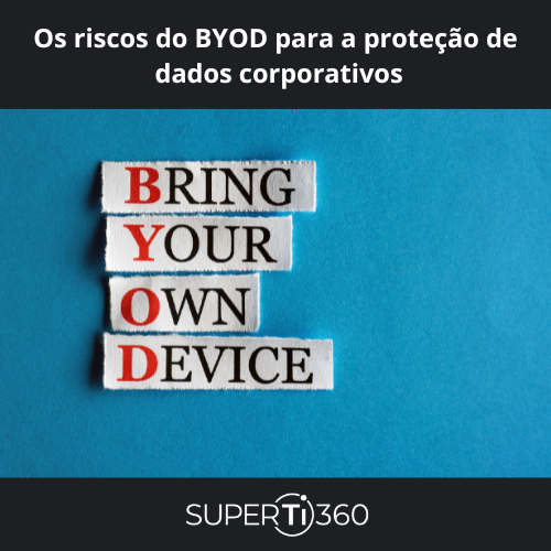 No momento, você está visualizando Os riscos do BYOD para a proteção de dados corporativos