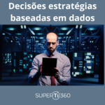 Decisões estratégicas baseadas em dados