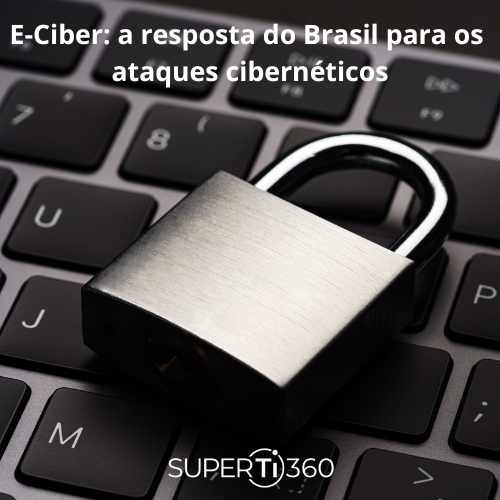 Leia mais sobre o artigo E-Ciber: a resposta do Brasil para os ataques cibernéticos