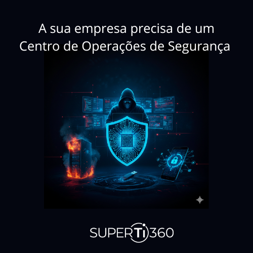 Leia mais sobre o artigo A sua empresa precisa de um Centro de Operações de Segurança