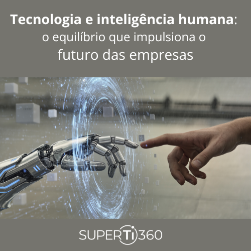 No momento, você está visualizando Tecnologia e inteligência humana: o equilíbrio que impulsiona o futuro das empresas