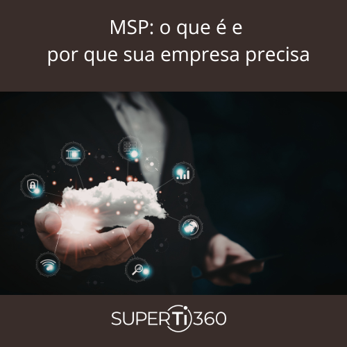 No momento, você está visualizando MSP: o que é e por que sua empresa precisa