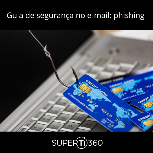 No momento, você está visualizando Guia de segurança no e-mail: phishing 