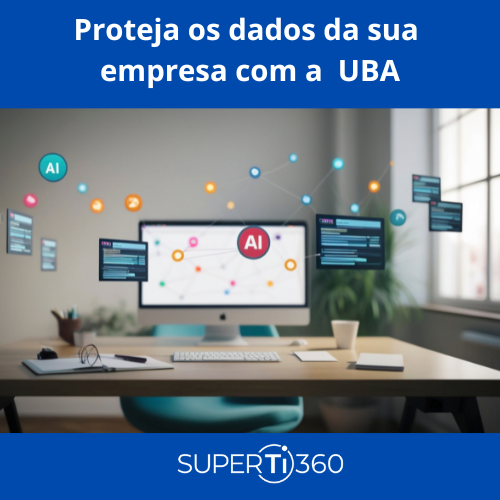 Leia mais sobre o artigo Proteja os dados da sua empresa com a  UBA